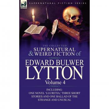 Antología de Ficción Sobrenatural y Extraña de Edward Bulwer Lytton - Volumen 4