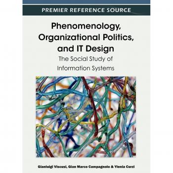 Fenomenología, Política Organizacional y Diseño de TI: Estudio Social de Sistemas de Información (Fuente de Referencia Premier)