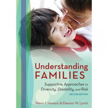 Understanding Families: Supportive Approaches to Diversity, Disability, and Risk, Second Edition