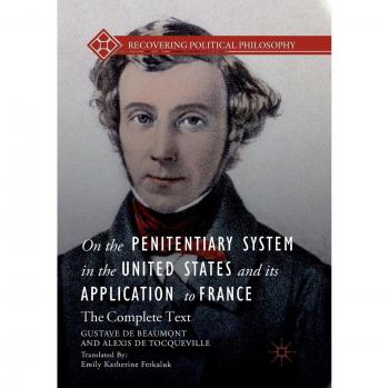 On the Penitentiary System in the United States and its Application to France: The Complete Text