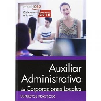 Auxiliar Administrativo de Corporaciones Locales. Supuestos Prácticos