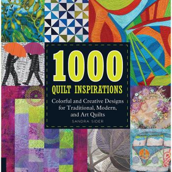 1000 Creative Quilt Inspirations: Vibrant Designs for Traditional, Modern, and Art Quilts