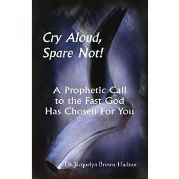 Prophetic Fast Guide: Cry Aloud, Spare Not! by Jacquelyn Brown-Hadnot (Paperback)