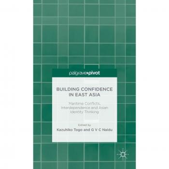 Building Confidence in East Asia: Maritime Conflicts, Interdependence and Asian Identity Thinking