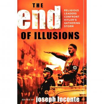 End of Illusions: Religious Leaders Confronting the Gathering Storm of Hitler - Historical Analysis Book