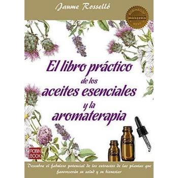 Libro práctico de los aceites esenciales y la aromaterapia, El