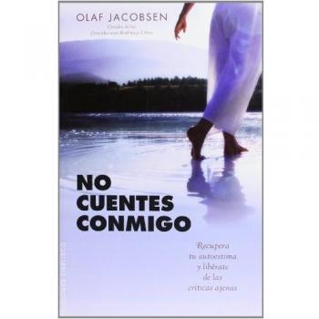 No cuentes conmigo: Recupera Tu Autoestima y Liberate de las Criticas Ajenas - Olaf Jacobsen