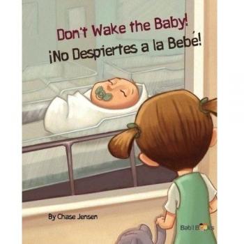Don't Wake the Baby!: ¡No Despiertes a la Bebé! : Babl Children's Books in Spanish and English