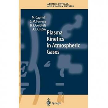 Plasma Kinetics in Atmospheric Gases - Springer Series on Atomic, Optical, and Plasma Physics Volume 31