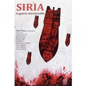 SIRIA. LA GUERRA INTERMINABLE
