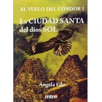 La Ciudad Santa del dios Sol - ángela Edo