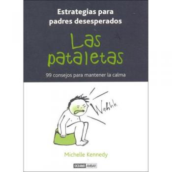 Pataletas, Las - Estrategias Para Padres Desesperados