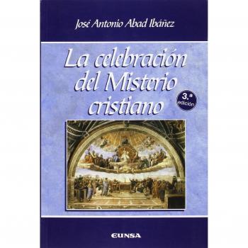 LA CELEBRACIÓN DEL MISTERIO CRISTIANO