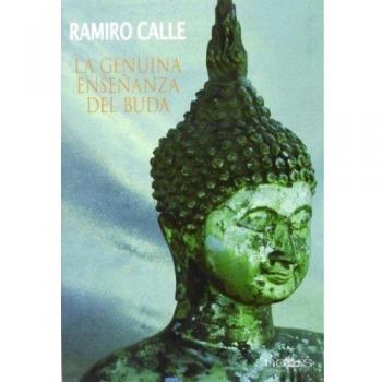 La Genuina Enseñanza Del Buda - Ramiro Calle