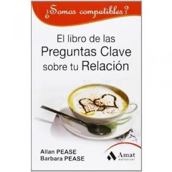 El libro de las preguntas clave sobre su relación: ¿Somos compatibles? - Pease, Allan/pease, Barbara