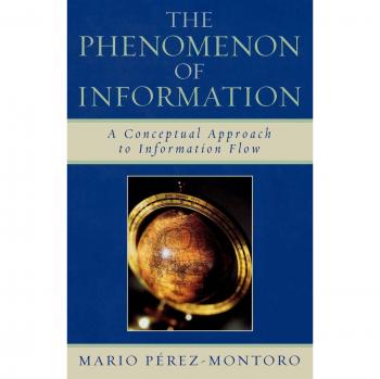 Information Flow Conceptual Analysis: The Phenomenon of Information by Mario Pérez-Montoro