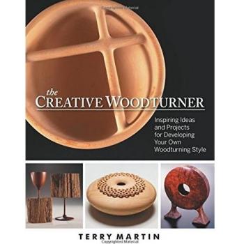 Creative Woodturner: Inspiring Ideas and Projects for Developing Your Own Woodturning Style