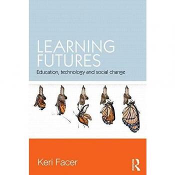 Learning Futures: Education, Technology and Social Change