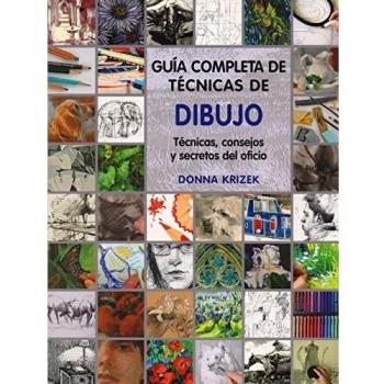 Guía completa de técnicas de dibujo: Técnicas, consejos y secretos del oficio