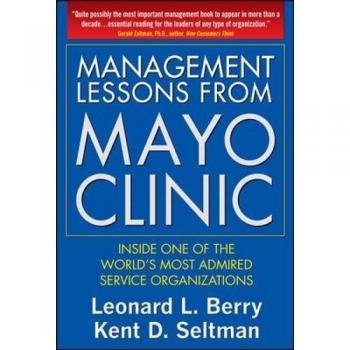 Management Lessons from Mayo Clinic: Insights into a Leading Service Organization