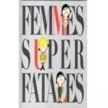 Femmes Super Fatales