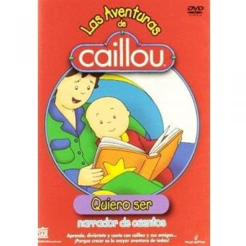 Las Aventuras De Caillou Quiero Ser: Narrador De Cuentos [DVD]