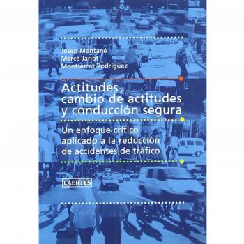 Actitudes, cambio de actitudes y conducción segura: Un enfoque crítico aplicado a la reducción de accidentes de tráfico: 98