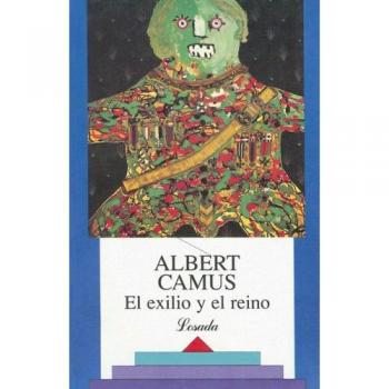 EXILIO Y EL REINO, EL - Albert Camus
