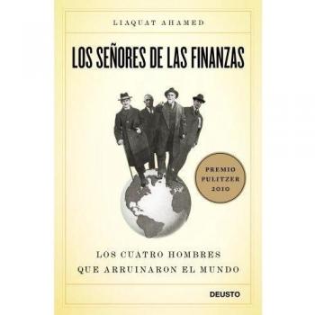 Los señores de las finanzas: Los cuatro hombres que arruinaron el mundo - Liaquat Ahamed