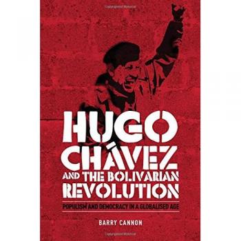 Hugo Chavez and the Bolivarian Revolution: Populism, Democracy, and Globalization