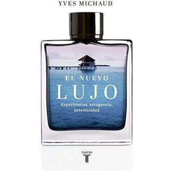El nuevo lujo: Experiencias, arrogancia, autenticidad