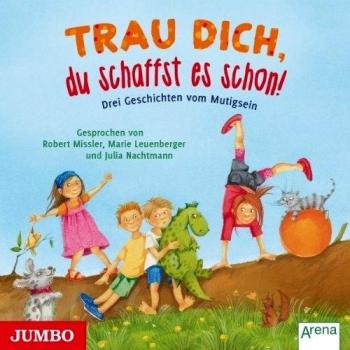 Trau Dich,du Schaffst Es Schon! Drei Geschichten