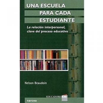 Una Escuela para Cada Estudiante: La relación interpersonal, clave del proceso educativo: 13