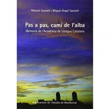 Pas a pas, camí de l'alba: Memòria de l'Acadèmia de Llengua Catalana