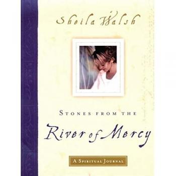 Stones from the River of Mercy: A Spiritual Journey by Sheila Walsh - Inspirational Book