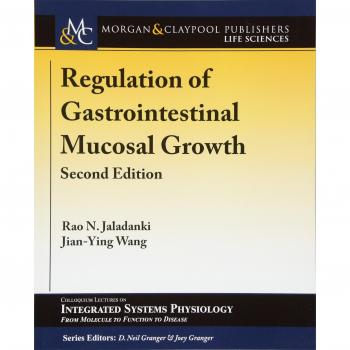 Regulación del Crecimiento de la Mucosa Gastrointestinal: Segunda Edición (Serie de Coloquios sobre Fisiología de Sistemas Integrados: Desde la Molécula hasta la Función y la Enfermedad, Volumen 69