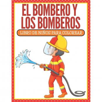 Libro para Colorear de Bomberos: Diversión y Aprendizaje para Niños (Edición en Español)