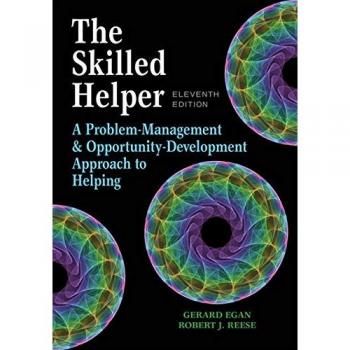 The Skilled Helper: A Problem-Management and Opportunity-Development Approach to Helping