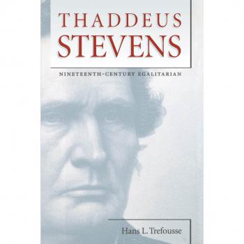 Thaddeus Stevens: Nineteenth-Century Egalitarian Biography