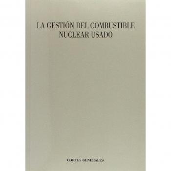 La gestión del combustible nuclear usado
