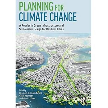 Planning for Climate Change: A Reader in Green Infrastructure and Sustainable Design for Resilient Cities