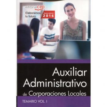 Auxiliar Administrativo de Corporaciones Locales. Temario Vol. I.