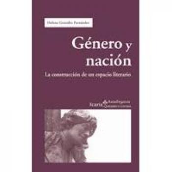 Género y nación: La construcción de un espacio literario - González Fernández, Helena