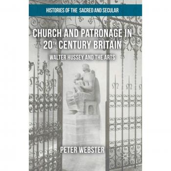 Church and Patronage in 20th Century Britain: Walter Hussey and the Arts