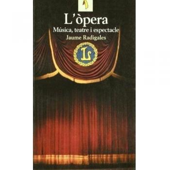 L'òpera. Música, teatre i espectacle