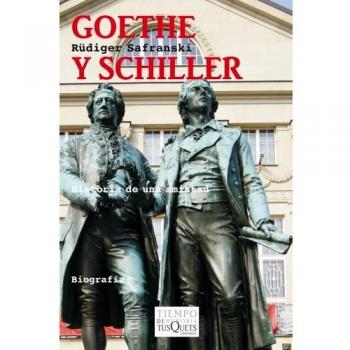 Goethe y Schiller: Historia de una amistad - Rüdiger Safranski