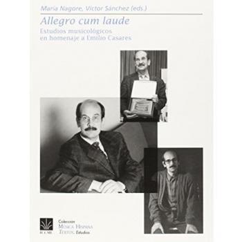 Allegro cum laude. Estudios musicológicos en homenaje a Emilio Casares