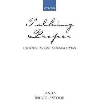 Talking Proper: The Rise of Accent as Social Symbol