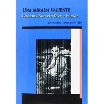Una mirada valiente: Homenaje a Francisco Tomás y Valiente
