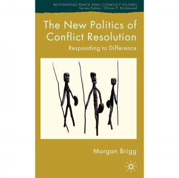 The New Politics of Conflict Resolution: Responding to Difference: 0